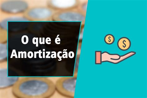 Amortização: o que é, como funciona, tipos e informações úteis.